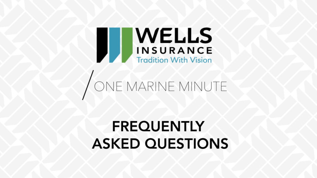 Wells Marine Insurance Launches FAQ Video Series – One Marine Minute FAQs
